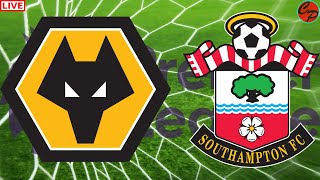 WOLVES vs SOUTHAMPTON PRIMER LEAGUE SOCCER LIVE GAME CAST amp CHAT [upl. by Retsbew]