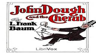 John Dough and the Cherub by L Frank BAUM read by Various  Full Audio Book [upl. by Arekahs]