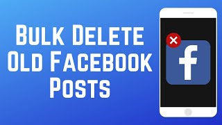 How to Bulk Delete Old Facebook Posts [upl. by Eahc]