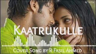 Kaatrukulle Cover by R Fasil Ahmed  Original Composer  Yuvan Shankar Raja [upl. by Dorita]