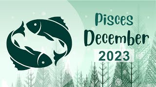 Pisces December 2023 Horoscope  Monthly Horoscope [upl. by Treharne801]