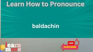 How to Pronounce baldachin [upl. by Lichter]