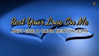 REST YOUR LOVE ON ME  Andy Gibb amp Olivia NewtonJohn lyrics [upl. by Akemrehs]