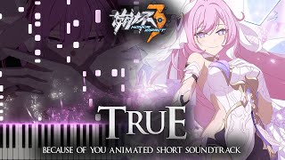 ｢TruE｣  Elysia Because of You Honkai Impact 3 OST Piano Cover Sheet Music [upl. by Aical]