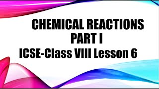 Chemical reaction part I ICSE class 8 Lesson 6 [upl. by Cicely]