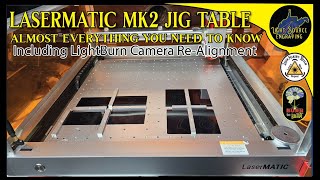 Is it worth the  LaserMATIC Mk2 Jig Table  lightburnsoftware7189 Camera alignment [upl. by Leiuqeze]