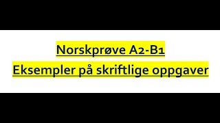 Video 300 A2B1 norskprøve eksempler på skriftlige oppgaver [upl. by Haswell]