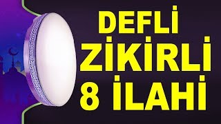 8 DEFLİ İLAHİ  8 İLAHİ SANATÇISINDAN DEFLİ ZİKİRLİ SEÇME İLAHİLER [upl. by Lund918]