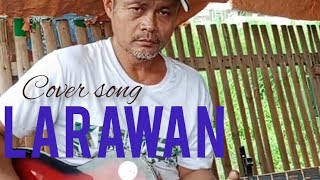 LARAWAN freddie song cover opmmusic coversong freddieaguilarsongs [upl. by Aital]