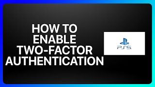 How To Enable Two Factor Authentication On PlayStation 5 Tutorial [upl. by Ayanad]