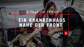 15 5 Tage im Jemen Ein Krankenhaus nahe der Front [upl. by Areem]