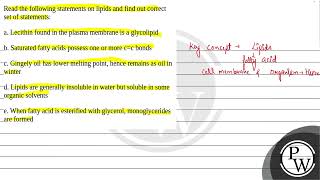 Read the following statements on lipids and find out correct set of statements a Lecithin foun [upl. by Aivle]