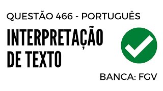 Questão 466  Português para Concursos  Interpretação de Texto  FGV [upl. by Yenal]