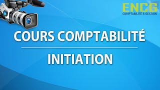 Comptabilité générale Cours pour débutantInitiation Avis ENCG Ecole de comptabilité 1 [upl. by Law]