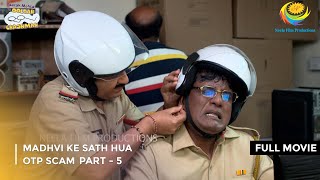 Madhvi Ke Sath Hua Otp Scam  FULL MOVIE  Part 5  Taarak Mehta Ka Ooltah Chashmah Ep 4015 to 4017 [upl. by Tram]