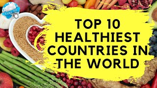 Top 10 Healthiest Countries in the World Top10 [upl. by Nnaed]