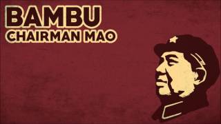 Bambu  Chairman Mao [upl. by Endora]