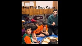 How I met Enes Kanter [upl. by Pengelly]