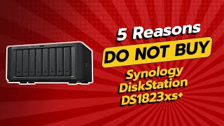 DONT BUY Synology DS1823xs Before Watching This 🚫💔 5 Reasons [upl. by Dannie552]