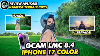 Pakai ini kamera HP jadi jernih‼️Gcam Lmc 84 Config iPhone 17 color bisa cinematic dan video stabil [upl. by Blair]