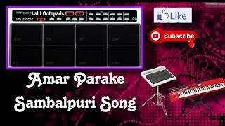 Amar Parake Sambalpuri Mobile Octopad Song 🔥octopedvideo sambalpurisong [upl. by Barton]