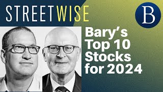 Bary’s Top 10 Stocks for 2024  Barrons Streetwise [upl. by Constantine]