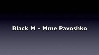 Black M Mme pavoshko  lyrics [upl. by Nnadroj694]