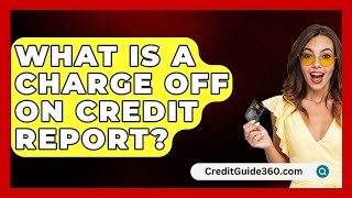 What Is A Charge Off On Credit Report  CreditGuide360com [upl. by Annej]