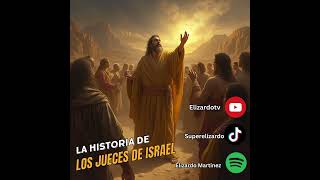 HISTORIA DE LOS JUECES DE ISRAEL [upl. by Shayna]