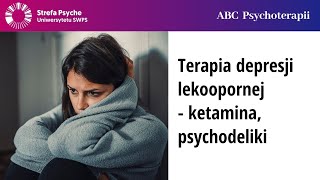 Terapia depresji lekoopornej  ketamina psychodeliki TMS  Piotr Marcinowicz Zofia Szynal [upl. by Eeldivad278]