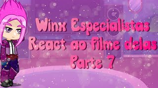 Winx Especialistas reagindo ao filme delas parte 7 Lalisuny 🦄 [upl. by Norrehc]