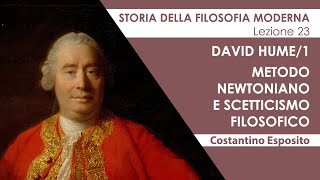 Lezione 23  David Hume1 Metodo newtoniano e scetticismo filosofico [upl. by Alikam762]