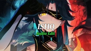 ISHQ AUDIO EDIT [upl. by Morville]