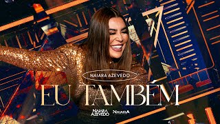 Naiara Azevedo  Eu Também DVDPlural [upl. by Shelden226]