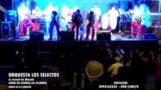 Los Selectos 2016  Show En Cuenca La Caldera Audio de Camara [upl. by Pryor]