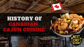 The History Of Canadian Cajun Cuisine [upl. by Eissoj294]