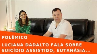 Vida Fim da Vida Testamento Vital Direito à Saúde Doença Grave Dor Sofrimento Luciana Dadalto [upl. by Rosol]