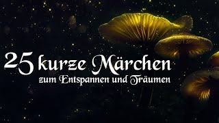 25 kurze Märchen zum Einschlafen und Träumen mit Grimm Andersen Reinheimer  Hörbuch deutsch [upl. by Lara]