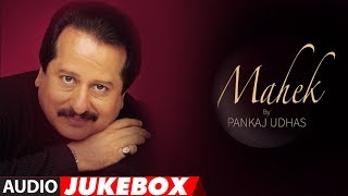 Pankaj Udhas Superhit Album quotMahekquot Audio Jukebox  Hit Evergreen Ghazals [upl. by Ceevah]