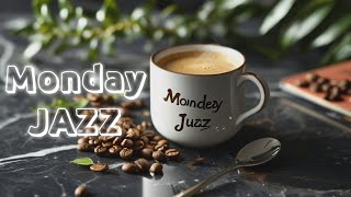 Monday Jazz Good Morning Cafe Music amp Positive Vibes Good Mood Monday Jazz Happy Mood Cafe Music [upl. by Anirehs67]