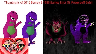 Thumbnails of 2010 Barney amp 1988 Barney Error ft Powerpuff Girls [upl. by Eenerb]