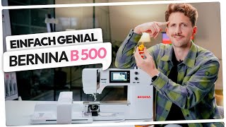 Entdecke die BERNINA B500 – Der Geheimtipp unter den Stickmaschinen [upl. by Blakeley]