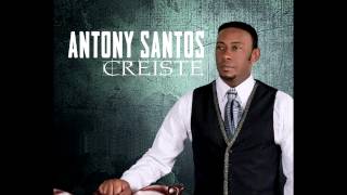 Anthony Santos  Creiste Nueva Bachata 2012 [upl. by Mallis]