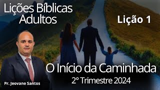 EBD  O Início da Caminhada  Lição 1 Adulto  EBD 2° Trimestre 2024 [upl. by Gilemette992]