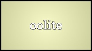 Oolite Meaning [upl. by Vaclav878]