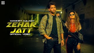 Zehar Jatt  Mankirt Aulakh Official Video Latest Punjabi Song 2023 [upl. by Ettennahs]