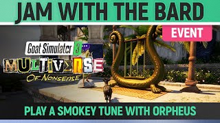 Goat Simulator 3 Multiverse of Nonsense  Event  Jam with the Bard  Play a smokey tune Oprheus [upl. by Roe]