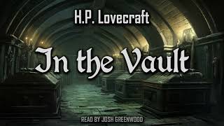 In the Vault by HP Lovecraft  Short Story Horror Audiobook [upl. by Ydak]