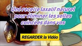 Une recette laxatif naturel pour éliminer les selles coincées dans vos intestins [upl. by Morgun427]