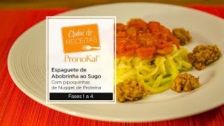 Clube de Receitas PronoKal  Espaguete de Abobrinha ao Sugo com Pipoquinhas de Nugget [upl. by Persis]